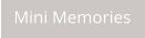 Mini Memories