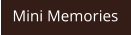 Mini Memories